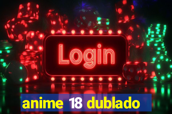 anime 18 dublado